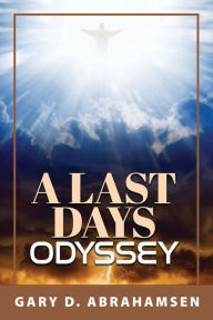 Title: A Last Days Odyssey, Author: Gary D. Abrahamsen