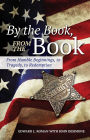 By the Book, From the Book: From Humble Beginnings, to Tragedy, to Redemption