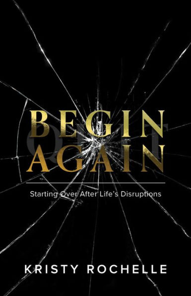 Begin Again: Starting Over After Life's Disruptions