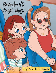 Title: Grandma's Angel Wings, Author: Valli Pesch