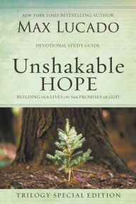 Title: Unshakable Hope Devotional: Building Our Lives on the Promises of God, Author: Max Lucado