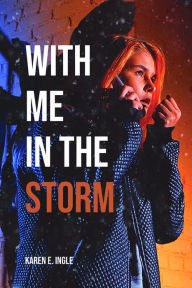 Title: With Me in the Storm, Author: Karen E. Ingle