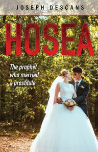 Text book free download Hosea: The prophet who married a prostitute by Joseph Descans, Joseph Descans 9781685566753 PDF