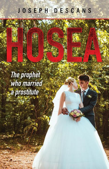 Hosea: The prophet who married a prostitute