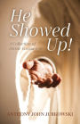 He Showed Up!: A Collection of Divine Encounters