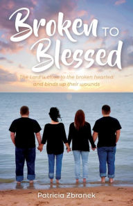 Broken to Blessed: The Lord is close to the broken hearted and binds up their wounds