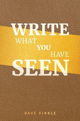 Write What You Have Seen