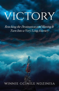 Victory: Reaching the Destination and Having It Turn Into a Very Long Journey