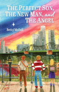 Title: The Perfect Son, The New Man, and The Angel, Author: Betty McFall