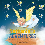 Title: Nathaniel's Adventures: Nine Months-No Wonder the Angels Rejoiced, Author: Scott Cumbee