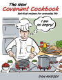 The New Covenant Cookbook: Spiritual recipes for everyday life