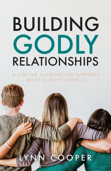 Building Godly Relationships: A Strong Foundation Supports What Is Built Upon It