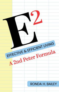 Title: E2: Effective & Efficient Living, A 2nd Peter Formula, Author: Ronda H. Bailey