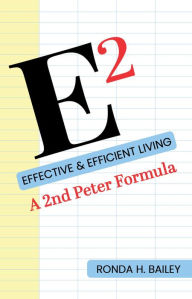 Title: E2: Effective & Efficient Living, A 2nd Peter Formula, Author: Ronda H. Bailey