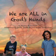 Title: We are ALL in God's Hands, Author: Regina Richardson