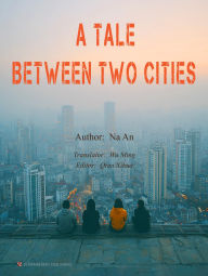 Title: A Tale Between Two Cities, Author: Na An