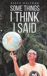 Title: Some Things I Think I Said, Author: Steve Waltman