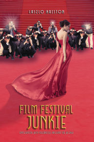 Read book online for free without download Film Festival Junkie: Encounters with Celebrities Around the World English version 9781685621308
