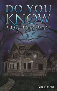 Title: Do You Know Who Killed Me?, Author: Sara Furlong