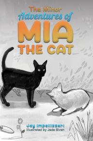 Title: The Minor Adventures of Mia the Cat, Author: Jay Impellizzeri