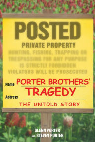 Title: Porter Brothers' Tragedy: The Untold Story, Author: Glenn Porter