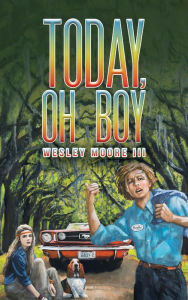 Title: Today, Oh Boy, Author: Wesley Moore III