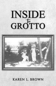 Free textbooks downloads pdf Inside the Grotto 9781685627805 (English Edition) by Karen Brown 