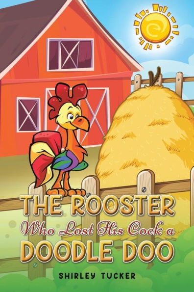 The Rooster who Lost His Cock a Doodle Doo