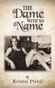 Title: The Dame with No Name, Author: Kristol Pistol