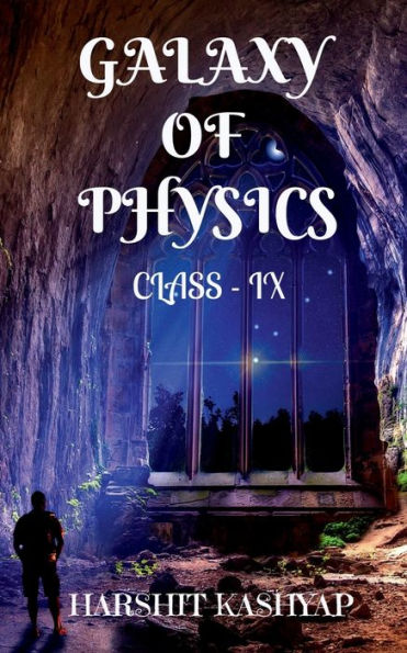 Galaxy Of Physics: Class - IX