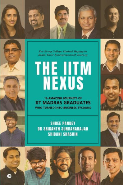 The IITM Nexus: 16 Amazing Journeys of IIT Madras Graduates Who Turned into Business Tycoons