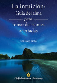 Title: La intuición: Guía del alma para tomar decisiones acertadas, Author: Sri Daya Mata