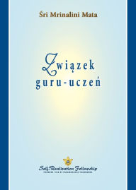 Title: Związek guru-uczeń (The Guru-Disciple Relationship Polish), Author: Sri Mrinalini Mata