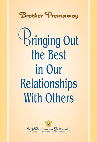 Bringing out the Best in Our Relationship with Others