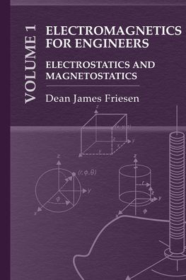 Electromagnetics for Practicing Engineers VOL. 1: Electrostatics and Magnetostatics