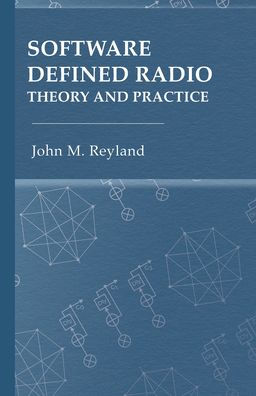 Software Defined Radio: Theory and Practice