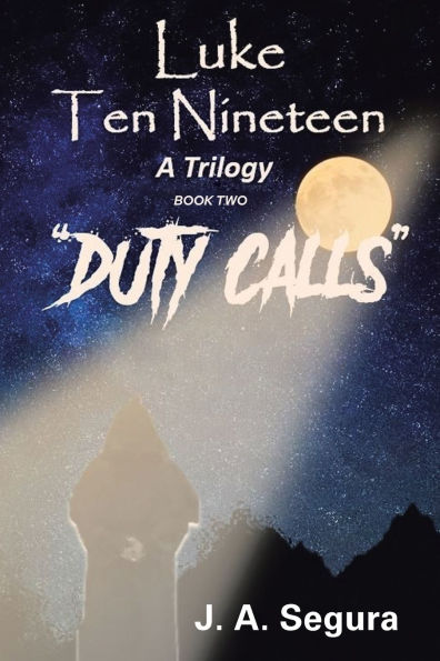 Luke Ten Nineteen: Duty Calls: A Trilogy: Book Two