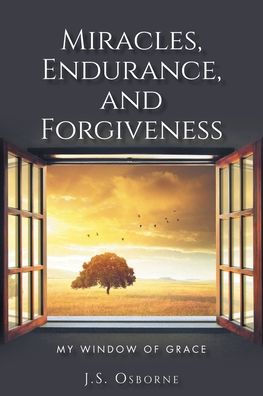 Miracles, Endurance, and Forgiveness: My Window of Grace