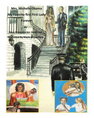 Title: Mrs. Michelle Obama: My Favorite first, First Lady Forever, Author: Rosa Rickenbacker Anderson