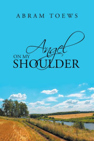 Title: Angel on My Shoulder, Author: Abram Toews