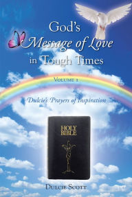 Title: God_s Message of Love in Tough Times: Dulcie's Prayers of Inspiration, Author: Dulcie Scott