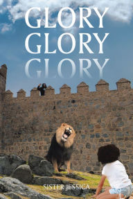 Title: Glory Glory Glory, Author: Sister Jessica