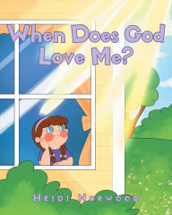 Title: When Does God Love Me?, Author: Heidi Norwood