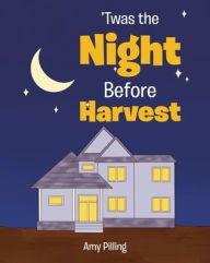 Title: 'Twas the Night Before Harvest, Author: Amy Pilling