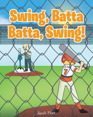 Title: Swing, Batta Batta, Swing!, Author: Sarah Plott