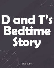 Title: D and T's Bedtime Story, Author: Traci James