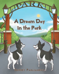 Title: A Dream Day in the Park, Author: Jeffrey Parliament