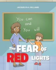 Title: The Fear of Red Lights, Author: Jacquelyn A Williams