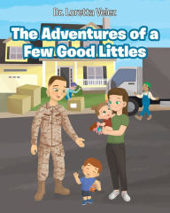 Title: The Adventures of a Few Good Littles, Author: Dr. Loretta Velez