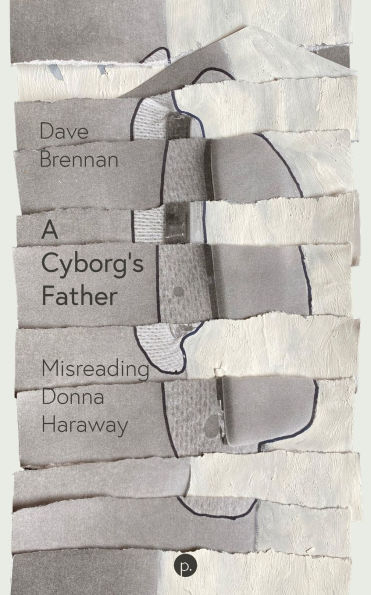 A Cyborg's Father: Misreading Donna Haraway